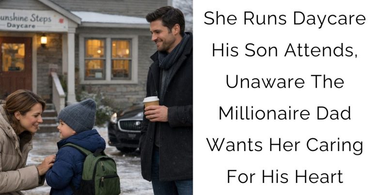 She Runs Daycare His Son Attends, Unaware The Millionaire Dad Wants Her Caring For His Heart