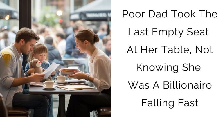 Poor Dad Took The Last Empty Seat At Her Table, Not Knowing She Was A Billionaire Falling Fast