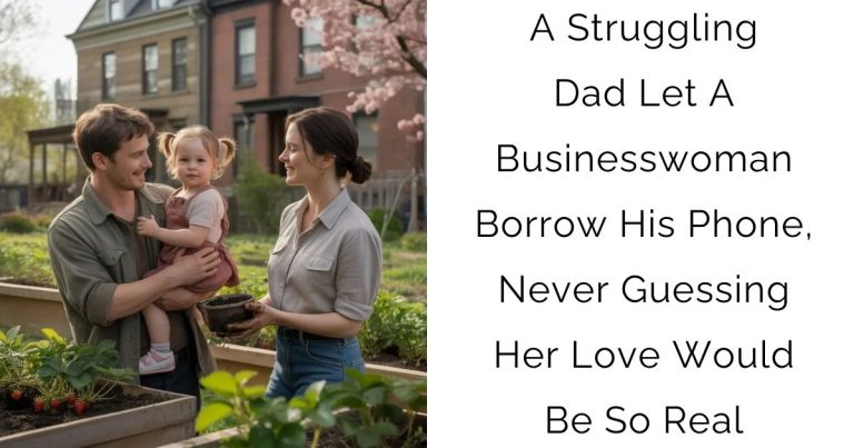 A Struggling Dad Let A Businesswoman Borrow His Phone, Never Guessing Her Love Would Be So Real