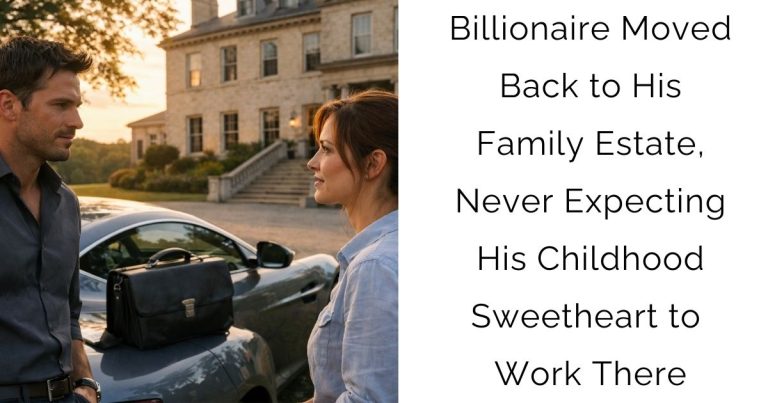 Billionaire Moved Back to His Family Estate, Never Expecting His Childhood Sweetheart to Work There