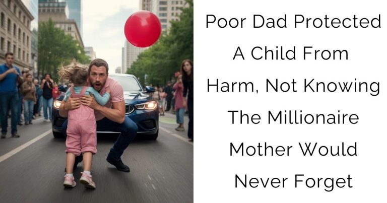 Poor Dad Protected A Child From Harm, Not Knowing The Millionaire Mother Would Never Forget