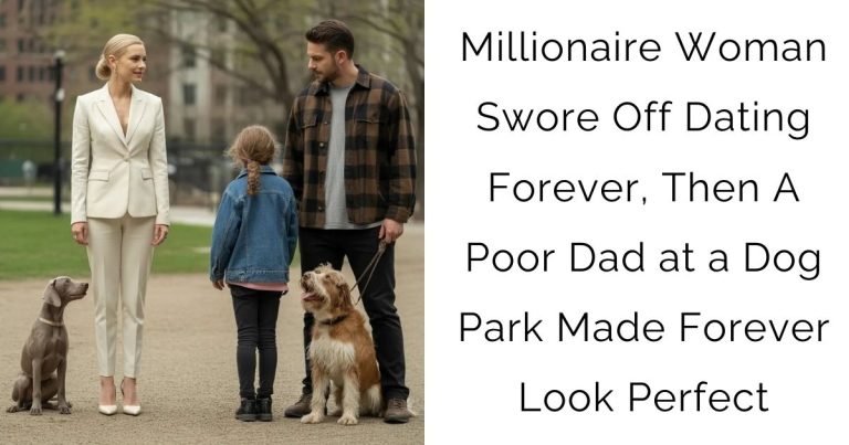 Millionaire Woman Swore Off Dating Forever, Then A Poor Dad at a Dog Park Made Forever Look Perfect