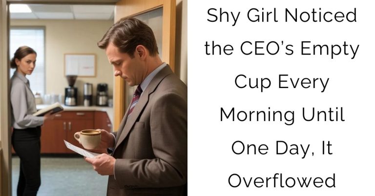 Shy Girl Noticed the CEO’s Empty Cup Every Morning—Until One Day, It Overflowed