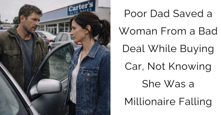 Poor Dad Saved a Woman From a Bad Deal While Buying Car, Not Knowing She Was a Millionaire Falling