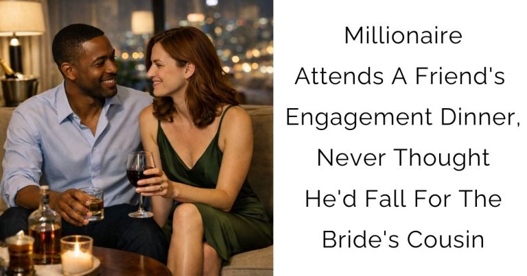 Millionaire Attends A Friend’s Engagement Dinner, Never Thought He’d Fall For The Bride’s Cousin