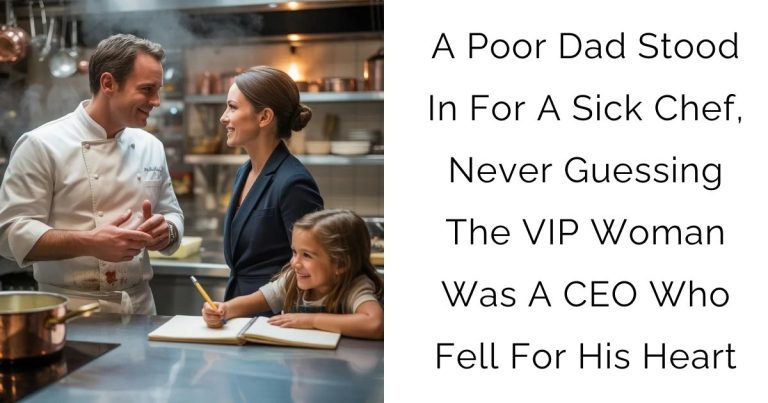 A Poor Dad Stood In For A Sick Chef, Never Guessing The VIP Woman Was A CEO Who Fell For His Heart