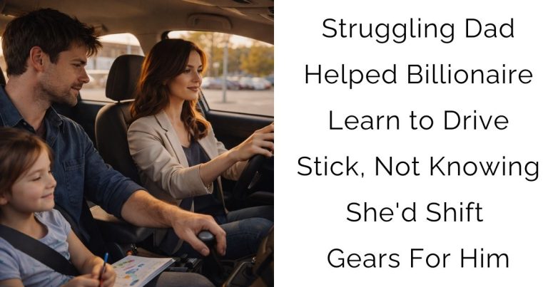 Struggling Dad Helped Billionaire Learn to Drive Stick, Not Knowing She’d Shift Gears For Him