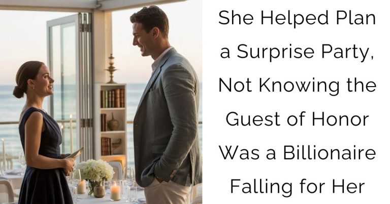 She Helped Plan a Surprise Party, Not Knowing the Guest of Honor Was a Billionaire Falling for Her