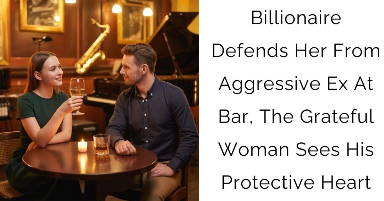 Billionaire Defends Her From Aggressive Ex At Bar, The Grateful Woman Sees His Protective Heart
