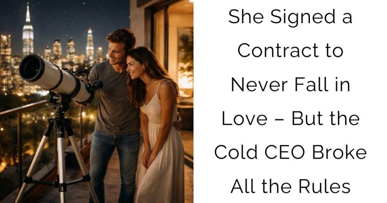 She Signed a Contract to Never Fall in Love – But the Cold CEO Broke All the Rules