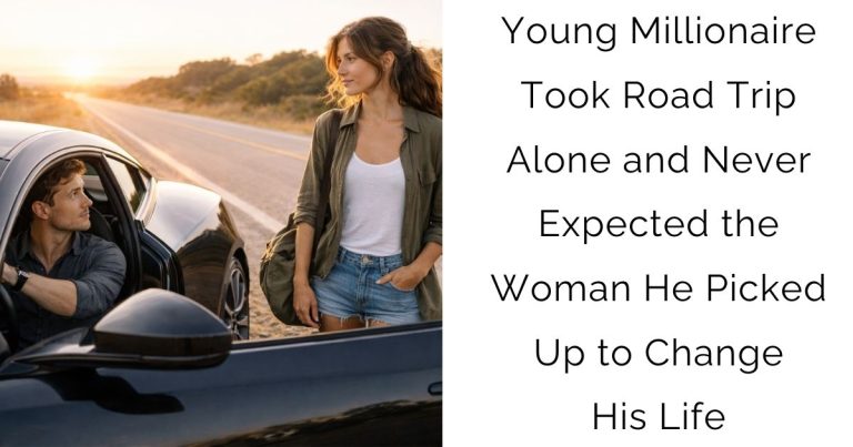 Young Millionaire Took Road Trip Alone and Never Expected the Woman He Picked Up to Change His Life