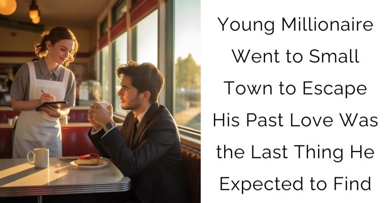 Young Millionaire Went to Small Town to Escape His Past—Love Was the Last Thing He Expected to Find