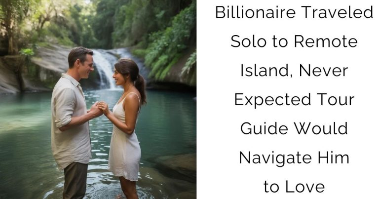 Billionaire Traveled Solo to Remote Island, Never Expected Tour Guide Would Navigate Him to Love