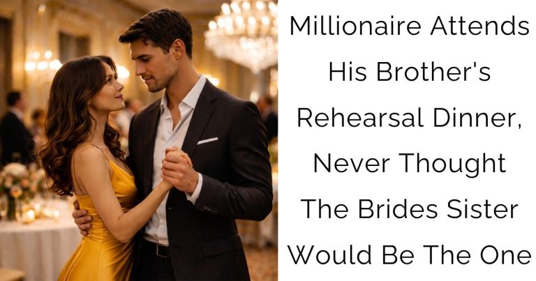 Millionaire Attends His Brother’s Rehearsal Dinner, Never Thought The Brides Sister Would Be The One