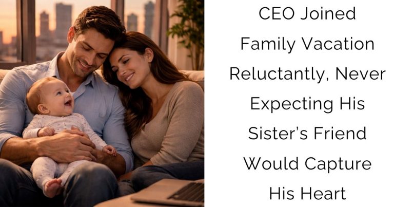 CEO Joined Family Vacation Reluctantly, Never Expecting His Sister’s Friend Would Capture His Heart