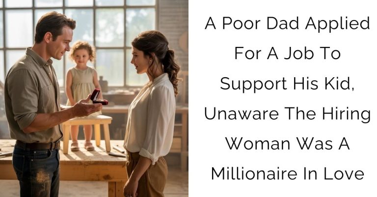 A Poor Dad Applied For A Job To Support His Kid, Unaware The Hiring Woman Was A Millionaire In Love