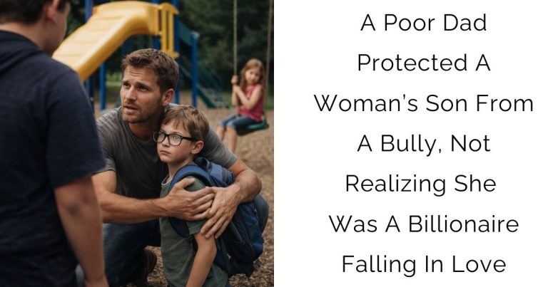A Poor Dad Protected A Woman’s Son From A Bully, Not Realizing She Was A Billionaire Falling In Love