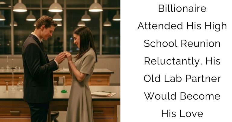 Billionaire Attended His High School Reunion Reluctantly, His Old Lab Partner Would Become His Love