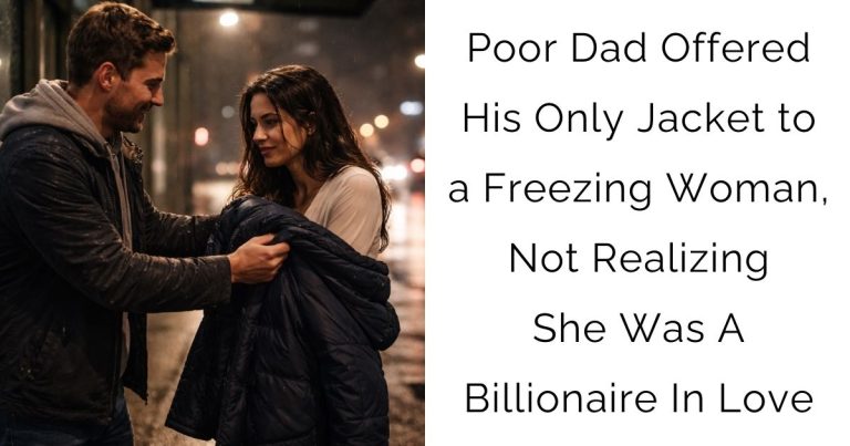 Poor Dad Offered His Only Jacket to a Freezing Woman, Not Realizing She Was A Billionaire In Love