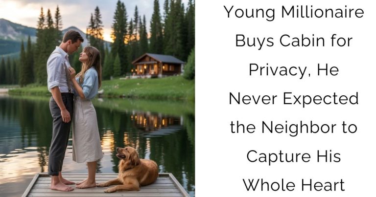 Young Millionaire Buys Cabin for Privacy, He Never Expected the Neighbor to Capture His Whole Heart