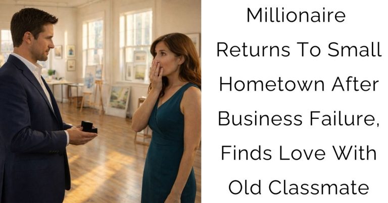 Millionaire Returns To Small Hometown After Business Failure, Finds Love With Old Classmate