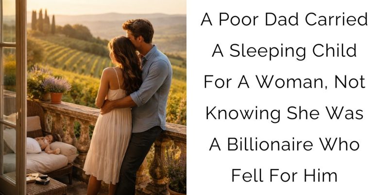 A Poor Dad Carried A Sleeping Child For A Woman, Not Knowing She Was A Billionaire Who Fell For Him