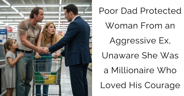 Poor Dad Protected Woman From an Aggressive Ex, Unaware She Was a Millionaire Who Loved His Courage
