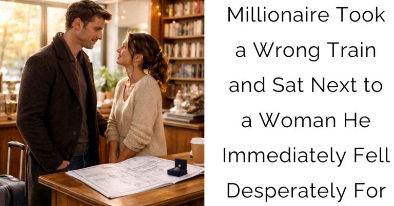 Millionaire Took a Wrong Train and Sat Next to a Woman He Immediately Fell Desperately For