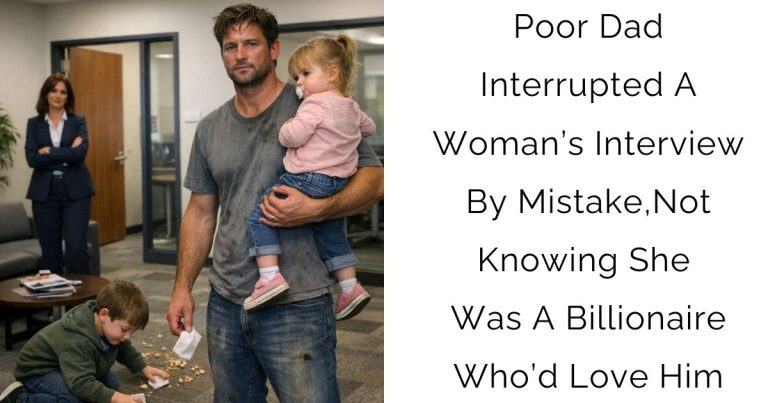 Poor Dad Interrupted A Woman’s Interview By Mistake,Not Knowing She Was A Billionaire Who’d Love Him