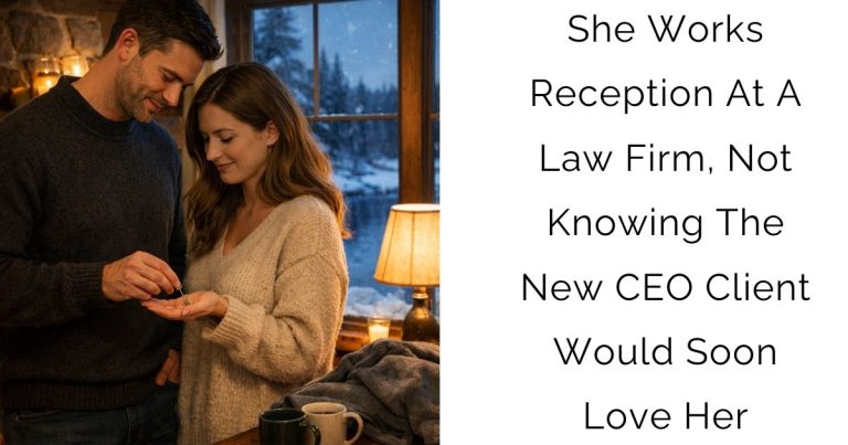 She Works Reception At A Law Firm, Not Knowing The New CEO Client Would Soon Love Her