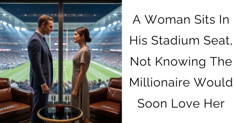 A Woman Sits In His Stadium Seat, Not Knowing The Millionaire Would Soon Love Her