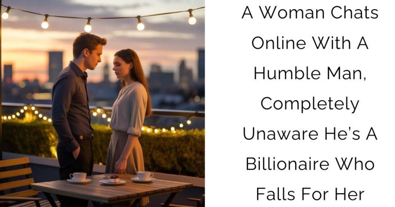 A Woman Chats Online With A Humble Man, Completely Unaware He’s A Billionaire Who Falls For Her