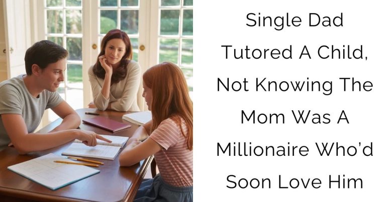 Single Dad Tutored A Child, Not Knowing The Mom Was A Millionaire Who’d Soon Love Him
