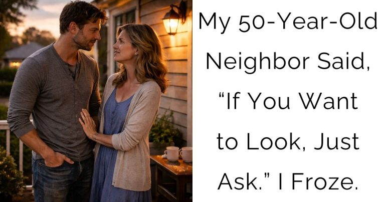 My 50-Year-Old Neighbor Said, “If You Want to Look, Just Ask.” I Froze.