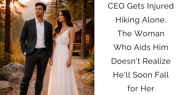 CEO Gets Injured Hiking Alone. The Woman Who Aids Him Doesn’t Realize He’ll Soon Fall for Her