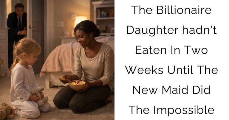 The Billionaire Daughter hadn’t Eaten In Two Weeks – Until The New Maid Did The Impossible