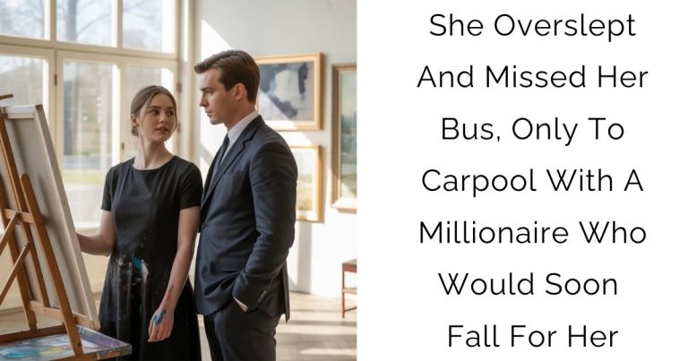 She Overslept And Missed Her Bus, Only To Carpool With A Millionaire Who Would Soon Fall For Her