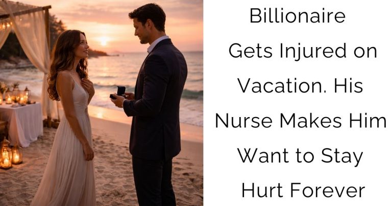 Billionaire Gets Injured on Vacation. His Nurse Makes Him Want to Stay Hurt Forever