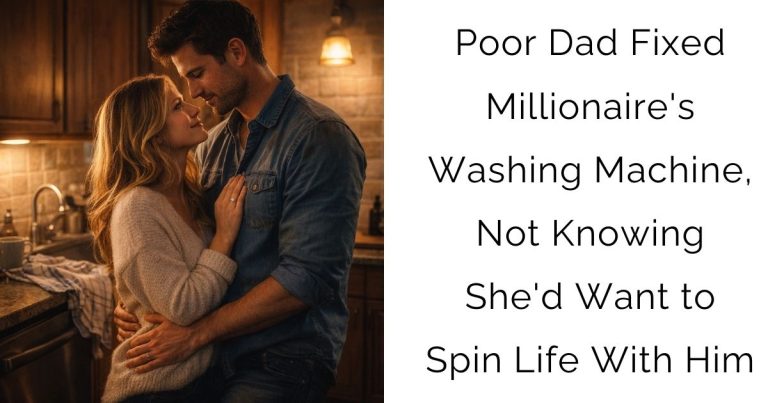 Poor Dad Fixed Millionaire’s Washing Machine, Not Knowing She’d Want to Spin Life With Him