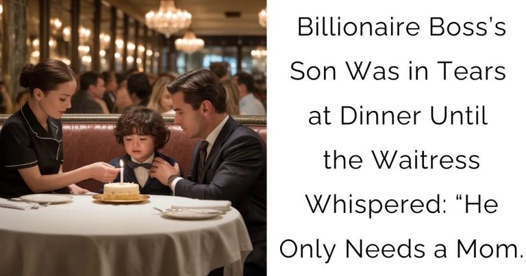 Billionaire Boss’s Son Was in Tears at Dinner — Until the Waitress Whispered: “He Only Needs a Mom.