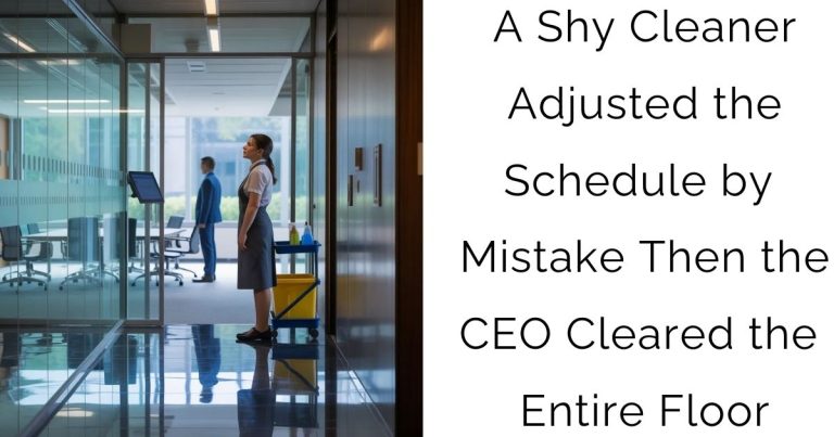 A Shy Cleaner Adjusted the Schedule by Mistake—Then the CEO Cleared the Entire Floor