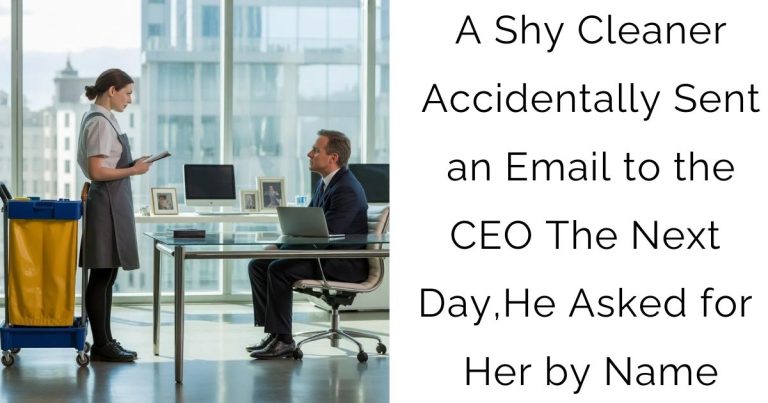 A Shy Cleaner Accidentally Sent an Email to the CEO—The Next Day, He Asked for Her by Name