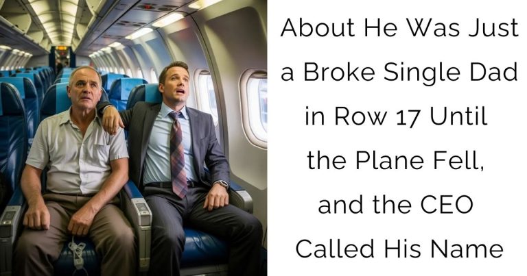 About He Was Just a Broke Single Dad in Row 17 Until the Plane Fell, and the CEO Called His Name