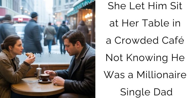 She Let Him Sit at Her Table in a Crowded Café — Not Knowing He Was a Millionaire Single Dad