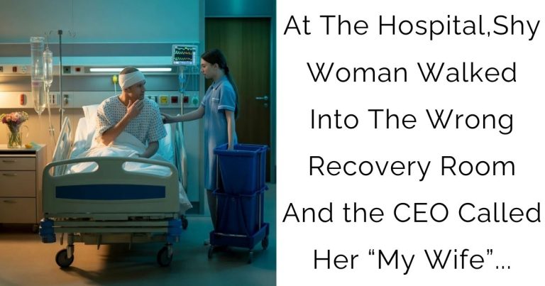 At The Hospital, Shy Woman Walked Into The Wrong Recovery Room—And the CEO Called Her “My Wife”…