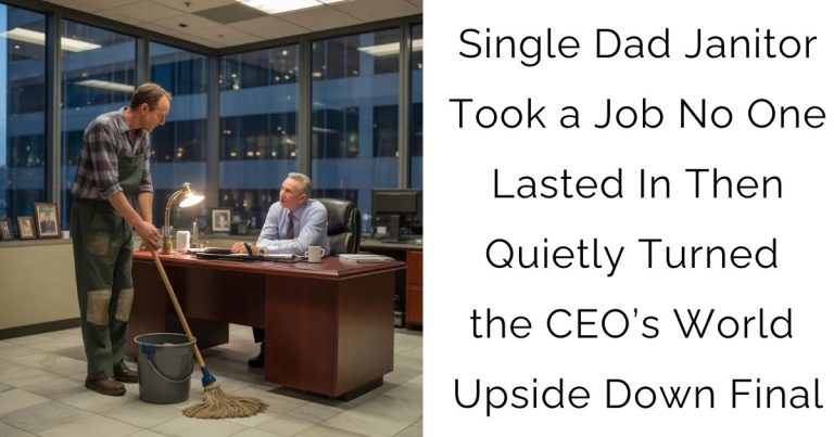 Single Dad Janitor Took a Job No One Lasted In Then Quietly Turned the CEO’s World Upside Down Final