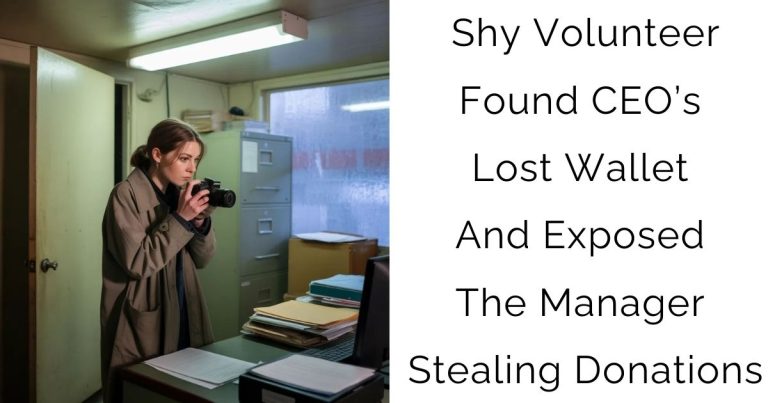 Shy Volunteer Found CEO’s Lost Wallet — And Exposed The Manager Stealing Donations