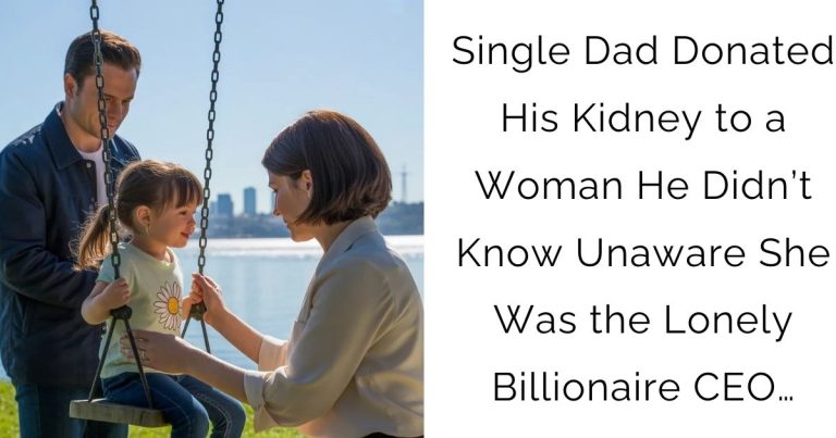 Single Dad Donated His Kidney to a Woman He Didn’t Know—Unaware She Was the Lonely Billionaire CEO…