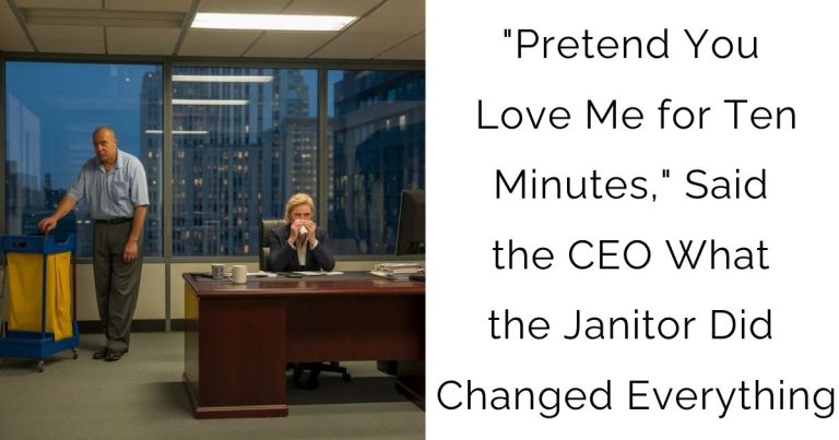 “Pretend You Love Me for Ten Minutes,” Said the CEO—What the Janitor Did Changed Everything