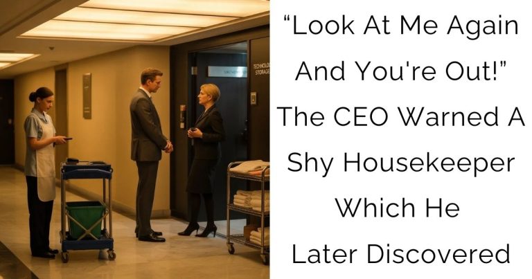 “Look At Me Again And You’re Out!” The CEO Warned A Shy Housekeeper — Which He Later Discovered